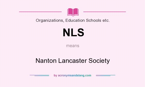 What does NLS mean? It stands for Nanton Lancaster Society