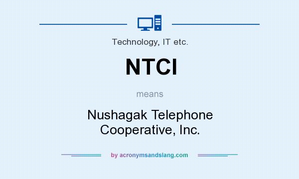 What does NTCI mean? It stands for Nushagak Telephone Cooperative, Inc.