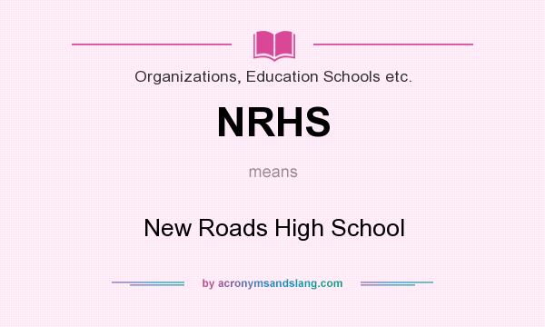 What does NRHS mean? It stands for New Roads High School