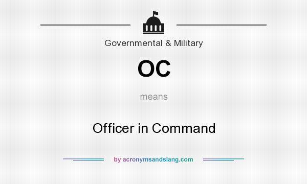 What does OC mean? It stands for Officer in Command