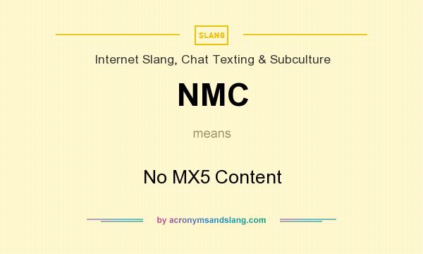 What does NMC mean? It stands for No MX5 Content