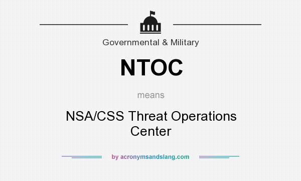 What does NTOC mean? It stands for NSA/CSS Threat Operations Center