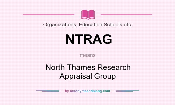 What does NTRAG mean? It stands for North Thames Research Appraisal Group