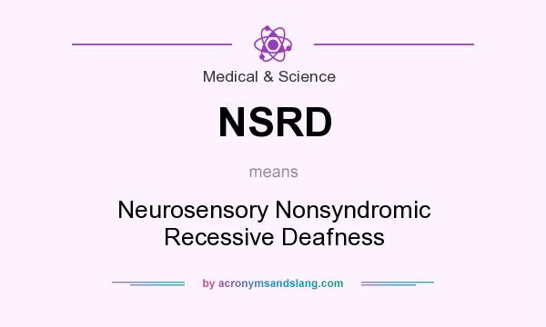 What does NSRD mean? It stands for Neurosensory Nonsyndromic Recessive Deafness