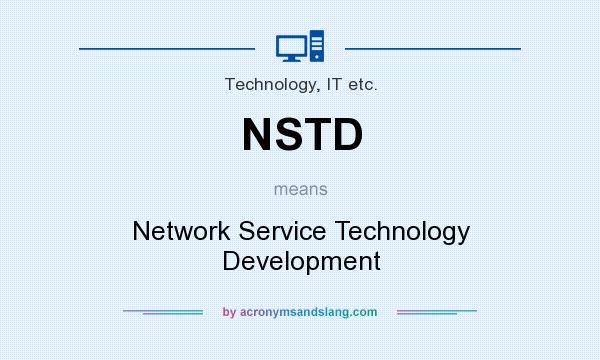 What does NSTD mean? It stands for Network Service Technology Development