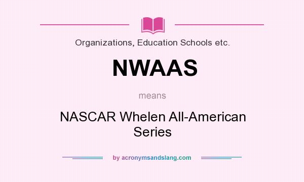 What does NWAAS mean? It stands for NASCAR Whelen All-American Series