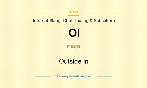 What does OI mean? It stands for Outside in