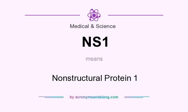 What does NS1 mean? It stands for Nonstructural Protein 1
