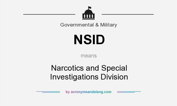 What does NSID mean? It stands for Narcotics and Special Investigations Division