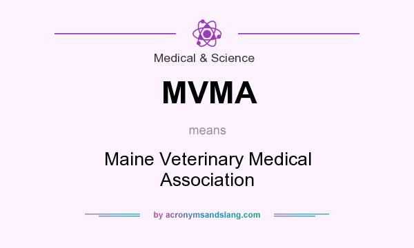 What does MVMA mean? It stands for Maine Veterinary Medical Association