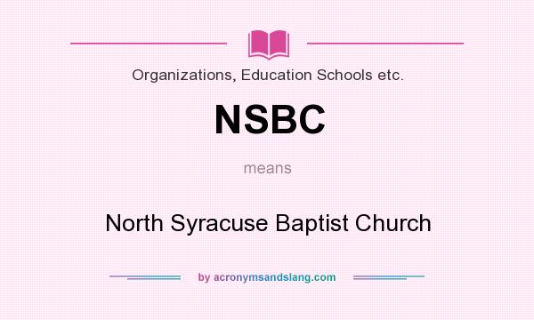 What does NSBC mean? It stands for North Syracuse Baptist Church