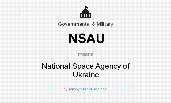 What does NSAU mean? It stands for National Space Agency of Ukraine
