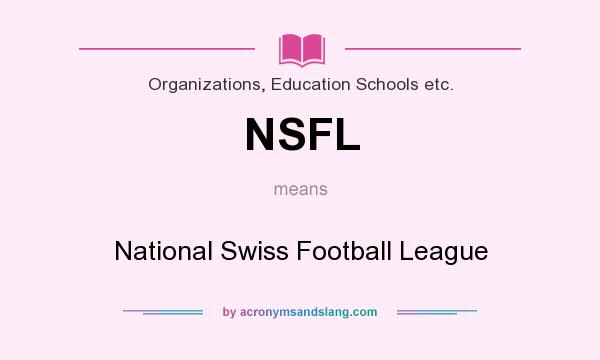 What does NSFL mean? It stands for National Swiss Football League