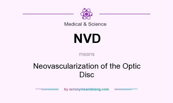 What does NVD mean? It stands for Neovascularization of the Optic Disc
