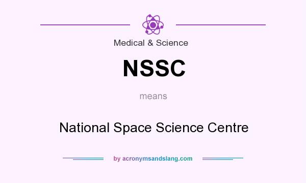 What does NSSC mean? It stands for National Space Science Centre