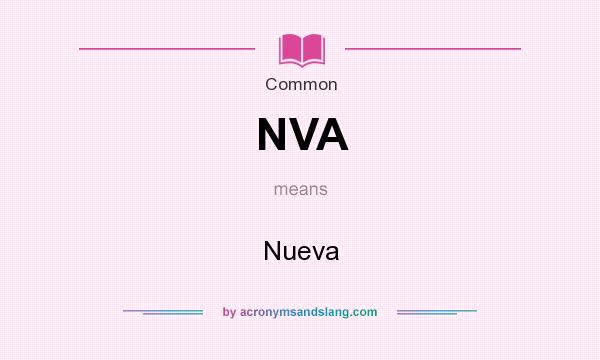 What does NVA mean? It stands for Nueva