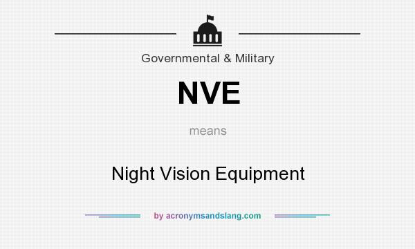 What does NVE mean? It stands for Night Vision Equipment
