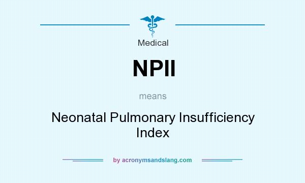 What does NPII mean? It stands for Neonatal Pulmonary Insufficiency Index