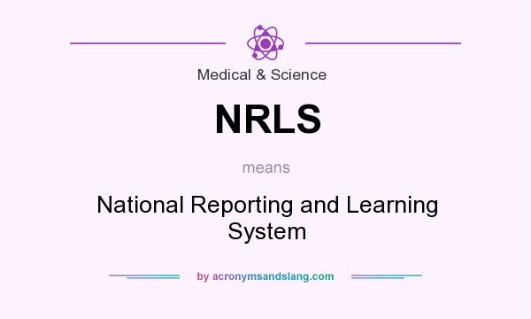 What does NRLS mean? It stands for National Reporting and Learning System