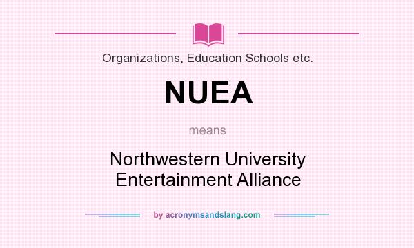 What does NUEA mean? It stands for Northwestern University Entertainment Alliance