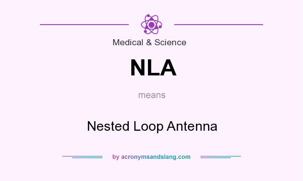 What does NLA mean? It stands for Nested Loop Antenna