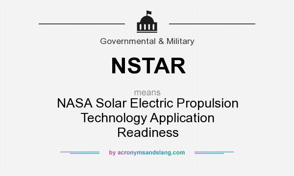 What does NSTAR mean? It stands for NASA Solar Electric Propulsion Technology Application Readiness