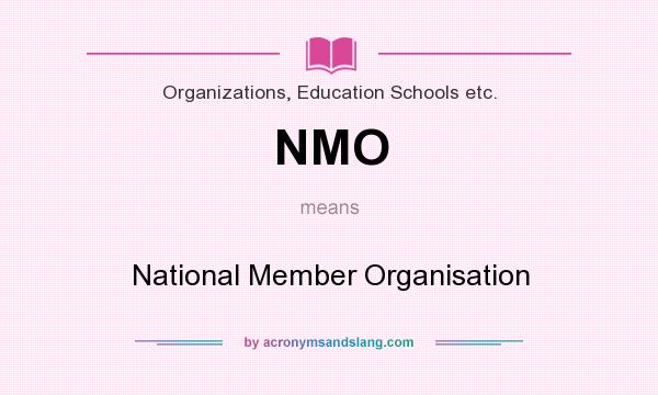 What does NMO mean? It stands for National Member Organisation