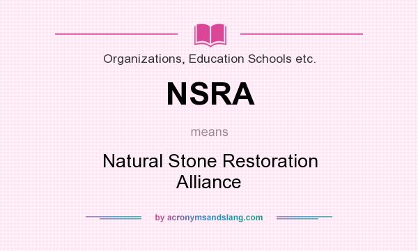What does NSRA mean? It stands for Natural Stone Restoration Alliance