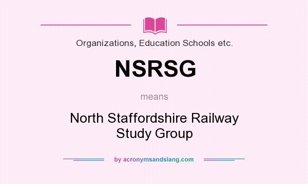 What does NSRSG mean? It stands for North Staffordshire Railway Study Group