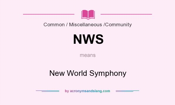 What does NWS mean? It stands for New World Symphony