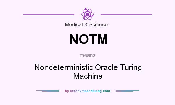 What does NOTM mean? It stands for Nondeterministic Oracle Turing Machine