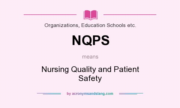 What does NQPS mean? It stands for Nursing Quality and Patient Safety