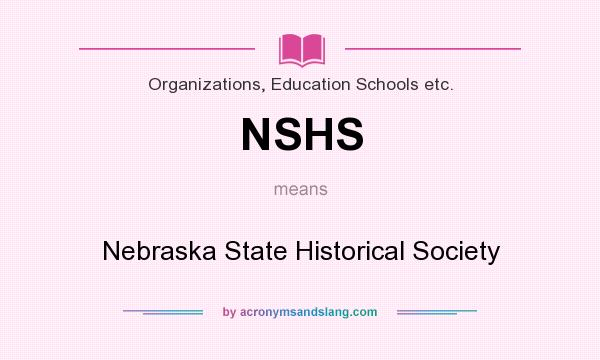 What does NSHS mean? It stands for Nebraska State Historical Society
