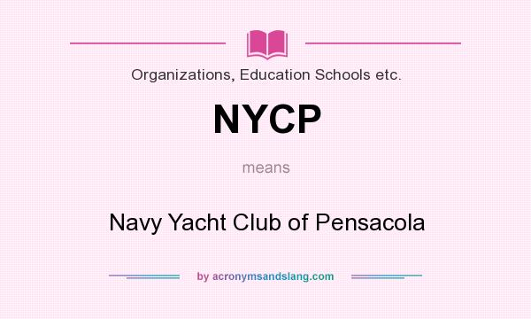What does NYCP mean? It stands for Navy Yacht Club of Pensacola