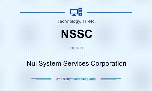What does NSSC mean? It stands for Nul System Services Corporation