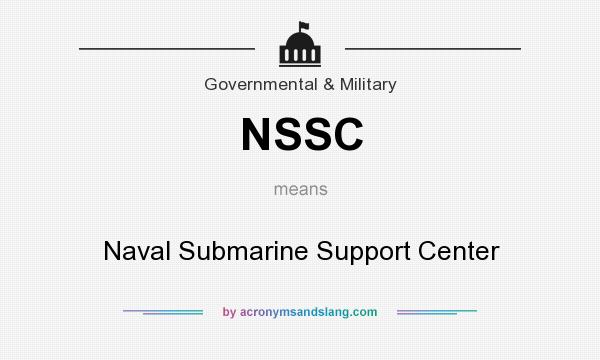 What does NSSC mean? It stands for Naval Submarine Support Center