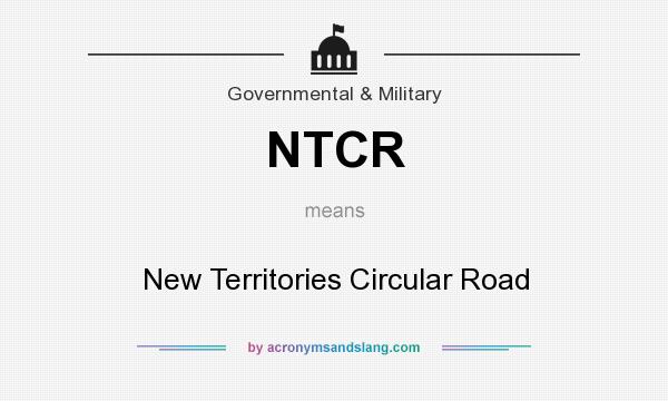 What does NTCR mean? It stands for New Territories Circular Road