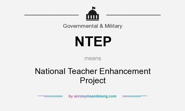What does NTEP mean? It stands for National Teacher Enhancement Project