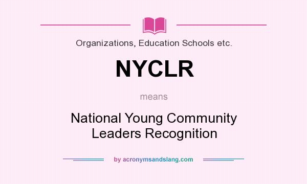 What does NYCLR mean? It stands for National Young Community Leaders Recognition