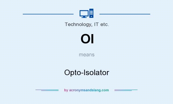 What does OI mean? It stands for Opto-Isolator