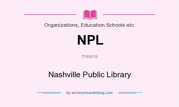 What does NPL mean? It stands for Nashville Public Library