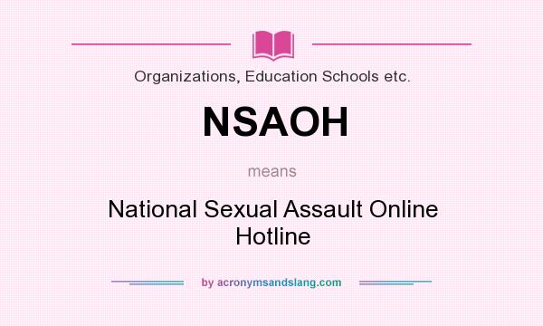 What does NSAOH mean? It stands for National Sexual Assault Online Hotline
