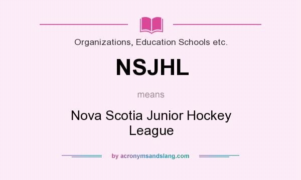 What does NSJHL mean? It stands for Nova Scotia Junior Hockey League
