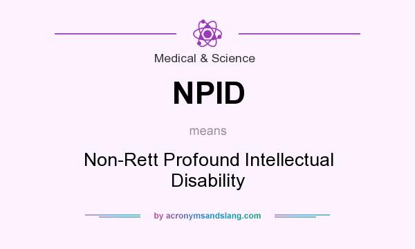 What does NPID mean? It stands for Non-Rett Profound Intellectual Disability