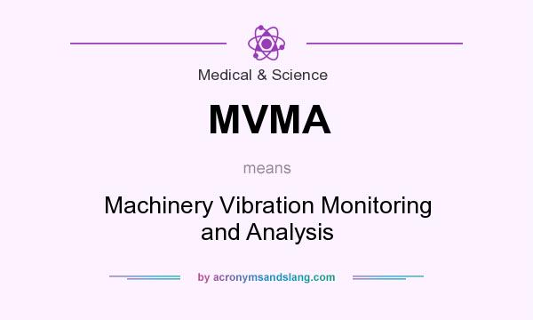 What does MVMA mean? It stands for Machinery Vibration Monitoring and Analysis