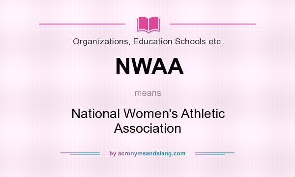What does NWAA mean? It stands for National Women`s Athletic Association