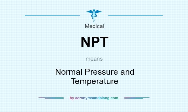 What does NPT mean? It stands for Normal Pressure and Temperature