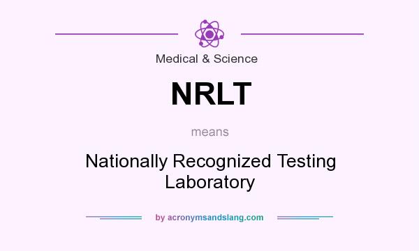 What does NRLT mean? It stands for Nationally Recognized Testing Laboratory