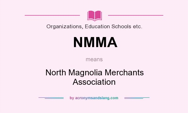 What does NMMA mean? It stands for North Magnolia Merchants Association