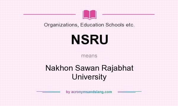 What does NSRU mean? It stands for Nakhon Sawan Rajabhat University